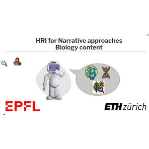 Informative versus Narrative Biology Content Approach using Social Robots study at EPFL